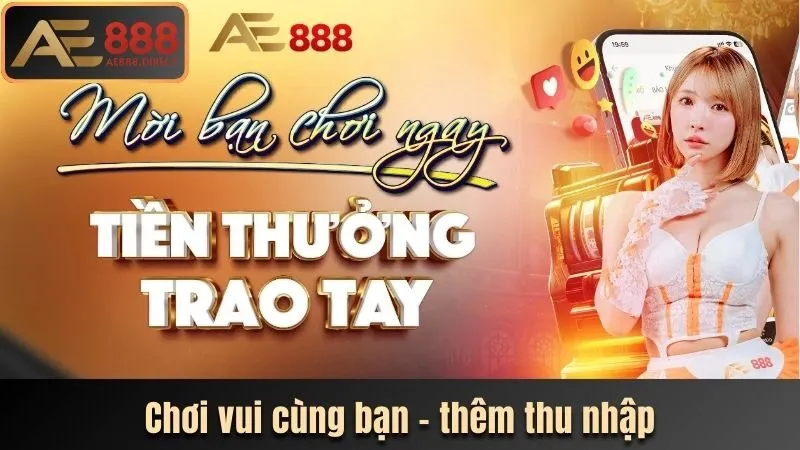 Chơi vui cùng bạn thêm thu nhập